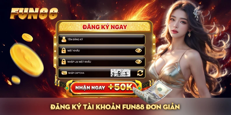 Đăng ký tài khoản FUN88 đơn giản Đăng ký tài khoản FUN88 đơn giản