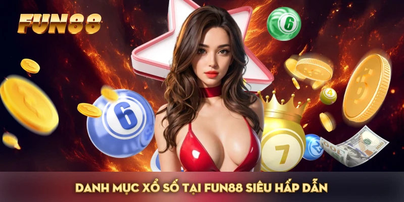 Danh mục xổ số tại FUN 88 siêu hấp dẫn Danh mục xổ số tại FUN 88 siêu hấp dẫn