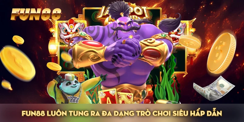 FUN88 luôn tung ra đa dạng trò chơi siêu hấp dẫn FUN88 luôn tung ra đa dạng trò chơi siêu hấp dẫn