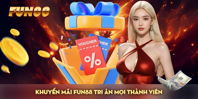 Khuyến mãi FUN88 tri ân mọi thành viên Khuyến mãi FUN88 tri ân mọi thành viên
