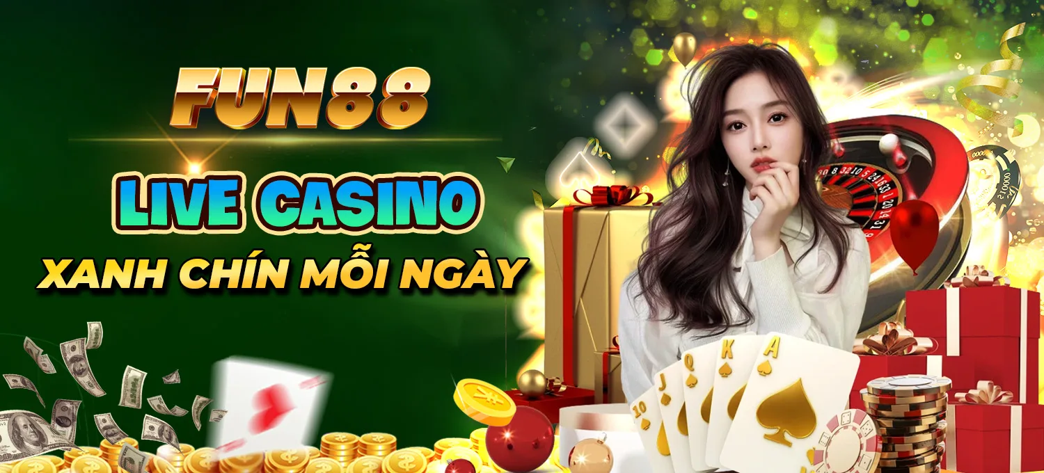 7 FUN88 Live Casino FUN88 Mobile - Xanh chín mỗi ngày