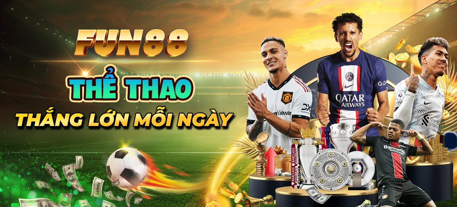 10 FUN88 Thể thao FUN88 Mobile - Thắng lớn mỗi ngày